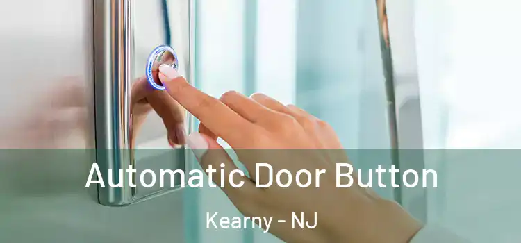 Automatic Door Button Kearny - NJ