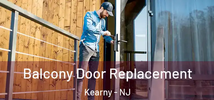  Balcony Door Replacement Kearny - NJ