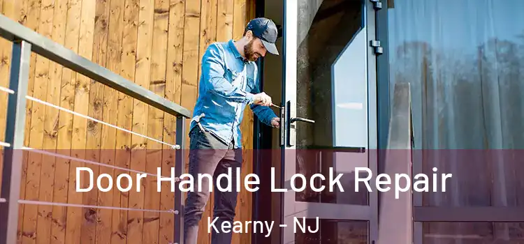 Door Handle Lock Repair Kearny - NJ