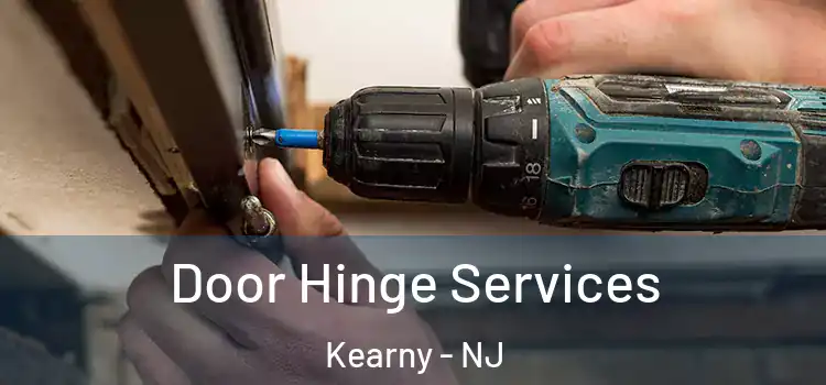 Door Hinge Services Kearny - NJ