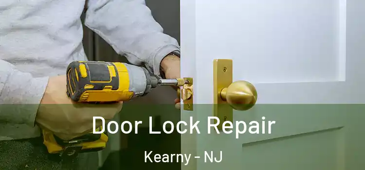 Door Lock Repair Kearny - NJ