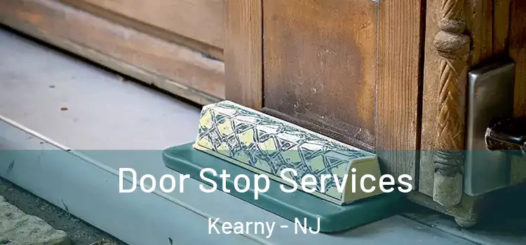 Door Stop Services Kearny - NJ