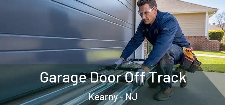  Garage Door Off Track Kearny - NJ