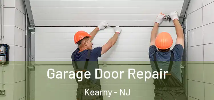  Garage Door Repair Kearny - NJ