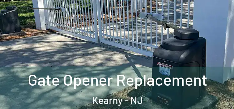 Gate Opener Replacement Kearny - NJ