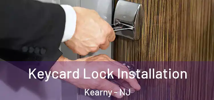 Keycard Lock Installation Kearny - NJ