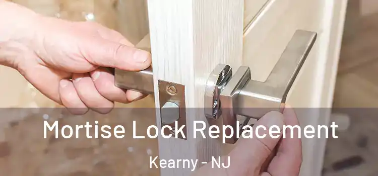 Mortise Lock Replacement Kearny - NJ