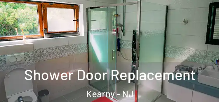 Shower Door Replacement Kearny - NJ