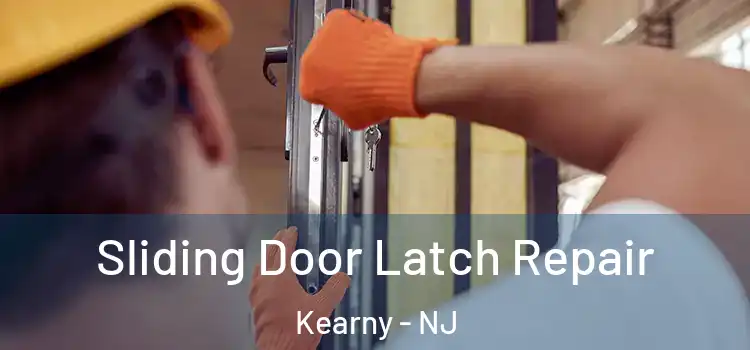 Sliding Door Latch Repair Kearny - NJ