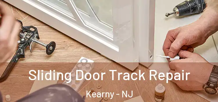 Sliding Door Track Repair Kearny - NJ