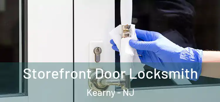 Storefront Door Locksmith Kearny - NJ